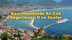 Gayrimenkul Artışlarının Yaşandığı İl ve İlçeler