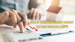 Son 5 Yılın En Düşük Konut Satışı Gerçekleşti