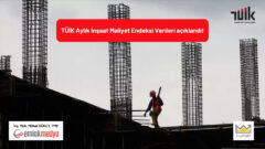 2021 Temmuz inşaat maliyet endeksi artışı yıllık yüzde 44,76 oldu!