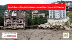 Zorunlu Deprem Sigortası’nın kapsamı genişletiliyor; Zorunlu Afet Sigortası