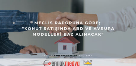 Meclis raporuna göre; “Konut satışında ABD ve Avrupa modelleri baz alınacak”