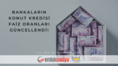 Bankaların Konut Kredisi Faiz Oranları Güncellendi!