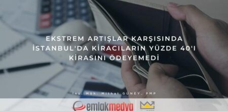 Ekstrem Artışlar Karşısında İstanbul’da Kiracıların Yüzde 40’ı Kirasını Ödeyemedi