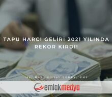 Tapu harcı geliri 2021 yılında rekor kırdı!
