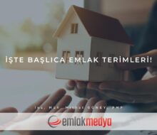 İşte Başlıca Emlak Terimleri!