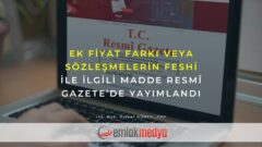 Ek Fiyat Farkı veya Sözleşmelerin Feshi ile İlgili Madde Resmî Gazete’de yayımlandı