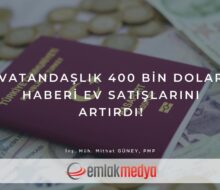 Vatandaşlık 400 bin dolar haberi ev satışlarını artırdı!