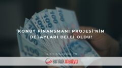 Konut Finansmanı Projesi’nin detayları belli oldu!