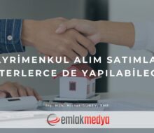 Gayrimenkul alım satımları noterlerce de yapılabilecek