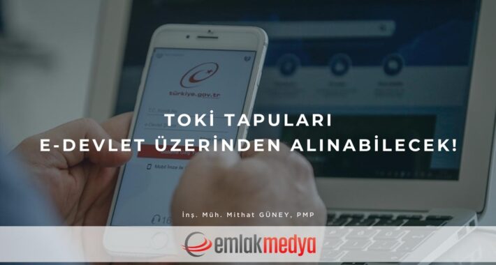 TOKİ Tapuları e-Devlet üzerinden alınabilecek!