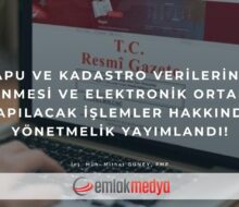 Tapu ve Kadastro Verilerinin İşlenmesi ve Elektronik Ortamda Yapılacak İşlemler Hakkında Yönetmelik yayımlandı!