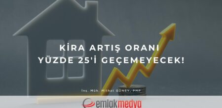 Kira Artış Oranı yüzde 25’i geçemeyecek!
